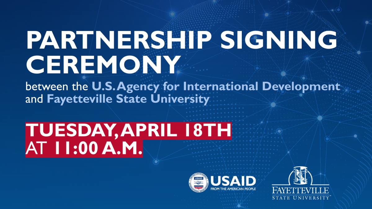 Partnership Signing Ceremony between the US Agency for International Development and Fayetteville State University - Tuesday, April 18th at 11:00 AM