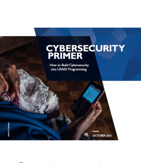 The new Cybersecurity Primer introduces the concept of cybersecurity as a development challenge, presents opportunities to integrate cybersecurity throughout programming, and highlights cyber threat trends by sector.