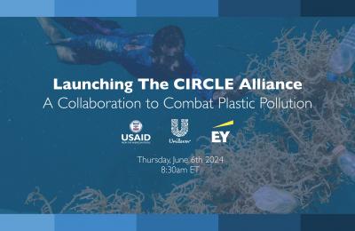 Launch event: The Circle Alliance - Catalyzing Inclusive, Resilient, and Circular Local Economies sponsored by USAID, Unilever, and EY. June 6, 2024, 8:30 am ET
