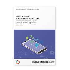 Future of Virtual Health and Care report cover Photo courtesy of Broadband
 Commission
